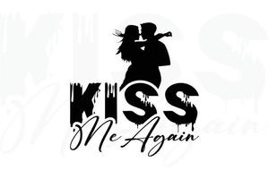 Kiss me again t shirt design vector