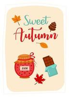 Greeting card with jam, chocolate, pinecone and autumn leaves. Sweet autumn quote. Print as a card or a cozy poster. vector