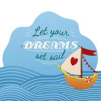 Let your dreams set sail lettering with cartoon style lighthouse and boat in the ocean, poster design for print vector