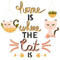 Home is where the cat is lettring with cartoon animal character in different poses isolated on white background vector