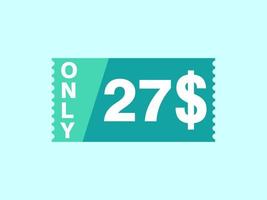 27 Dollar Only Coupon sign or Label or discount voucher Money Saving label, with coupon vector illustration summer offer ends weekend holiday