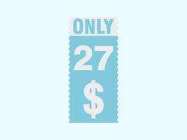 27 Dollar Only Coupon sign or Label or discount voucher Money Saving label, with coupon vector illustration summer offer ends weekend holiday