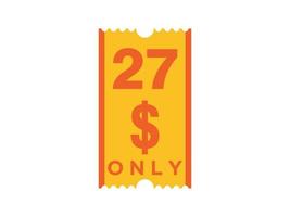 27 Dollar Only Coupon sign or Label or discount voucher Money Saving label, with coupon vector illustration summer offer ends weekend holiday