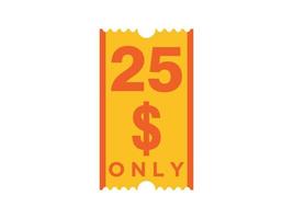 25 Dollar Only Coupon sign or Label or discount voucher Money Saving label, with coupon vector illustration summer offer ends weekend holiday