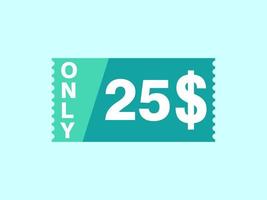 25 Dollar Only Coupon sign or Label or discount voucher Money Saving label, with coupon vector illustration summer offer ends weekend holiday