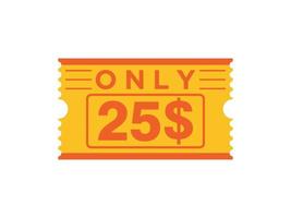 25 Dollar Only Coupon sign or Label or discount voucher Money Saving label, with coupon vector illustration summer offer ends weekend holiday