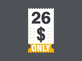 26 Dollar Only Coupon sign or Label or discount voucher Money Saving label, with coupon vector illustration summer offer ends weekend holiday