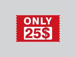 25 Dollar Only Coupon sign or Label or discount voucher Money Saving label, with coupon vector illustration summer offer ends weekend holiday