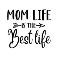 mom life is the best  life vector