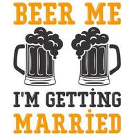 Beer Me I'm Getting Married vector