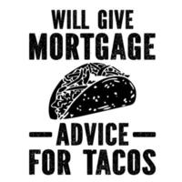 Will Give Mortgage Advice for Tacos vector