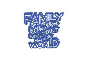 la familia es lo más importante en la plantilla de diseño de camisetas, pegatinas y logotipos del mundo vector