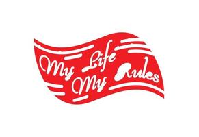 My Life My Rules t shirt , sticker and logo design template vector