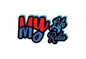 My Life My Rules t shirt , sticker and logo design template vector