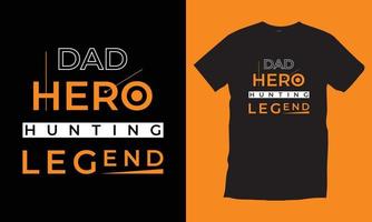 Dad hero hunting legend. Modern quotes typography t shirt design vector. vector