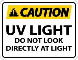 UV Light Do Not Look Directly At Light Sign On White Background vector