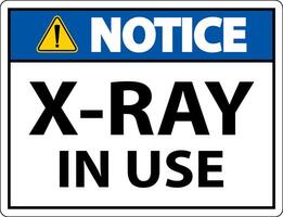 Notice X-Ray In Use Sign On White Background vector