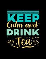 Keep calm and drink tea motivational typography text design . vector