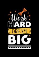 Work hard dream big typography motivational quote creative design. vector