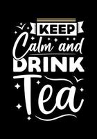 Keep calm and drink tea inspirational typography text design . vector