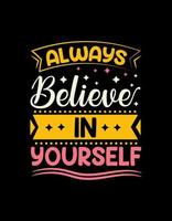 Always believe in yourself Creative lettering with motivational concept. vector