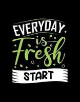 Every day is fresh start inspirational design use all purpose. vector