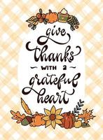 cute hand lettering Thanksgiving quote 'Give thanks with a grateful heart' decorated with doodles on plaid background. Good for posters, cards, printables, invitations, templates, etc. EPS 10 vector