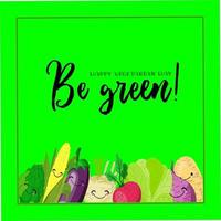 Be Green Greeting card for vegetarian day and vegan day. Green background with vegetables and fruits. Square format. vector