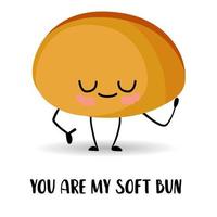 You are my soft bun. Cartoon kawaii character on a white background. Bread vector