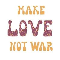 Colorful illustration Make Love Not War in retro hippie style of 70s. Cute graphic print for t-shirt, posters, card design. vector