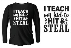 I teach my kid to hit and steal t-shirt design with vector