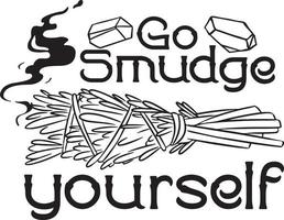 Go smudge yourself. Funny quotes for witches. Illustration vector on white background