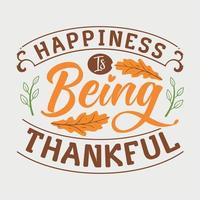 Happiness is being thankful vector illustration , hand drawn lettering with Fall quotes, Fall designs for t shirt, poster, print, mug, and for card