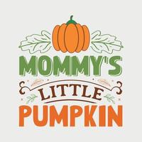 Mommy's little pumpkin vector illustration , hand drawn lettering with Fall quotes, Fall designs for t shirt, poster, print, mug, and for card