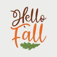Hello fall vector illustration , hand drawn lettering with Fall quotes, Fall designs for t shirt, poster, print, mug, and for card