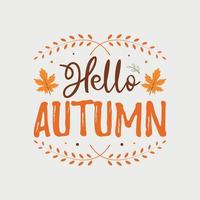 Hello autumn vector illustration , hand drawn lettering with Fall quotes, Fall designs for t shirt, poster, print, mug, and for card