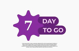 7 Day To Go. Offer sale business sign vector art illustration with fantastic font and nice purple white color