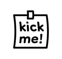 Sticky note with word kick me linear icon. vector