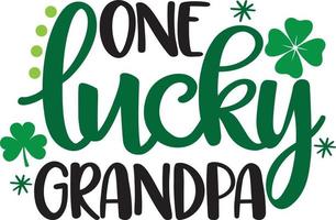 One Lucky Grandpa, Green Clover, So Lucky, Shamrock, Lucky Clover Vector Illustration File