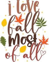 I Love Fall Most of All 2,Happy Fall, Thanksgiving Day, Happy Harvest, Vector Illustration File