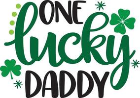 One Lucky Daddy, Green Clover, So Lucky, Shamrock, Lucky Clover Vector Illustration File