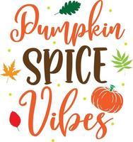 Pumpkin Spice Vibes 2,Happy Fall, Thanksgiving Day, Happy Harvest, Vector Illustration File