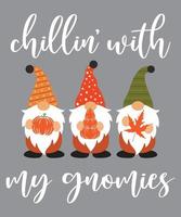 Chillin with My Gnomies,Happy Fall, Thanksgiving Day, Happy Harvest, Vector Illustration File