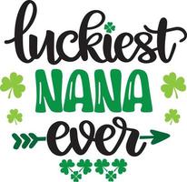 Luckiest Nana Ever, Green Clover, So Lucky, Shamrock, Lucky Clover Vector Illustration File