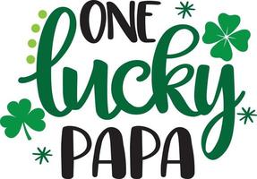 One Lucky Papa, Green Clover, So Lucky, Shamrock, Lucky Clover Vector Illustration File