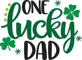 One Lucky Dad, Green Clover, So Lucky, Shamrock, Lucky Clover Vector Illustration File