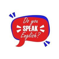 Do you speak English question in the form of a chat bubble of red and blue colors. Education speech in english learn foreign language vector illustration