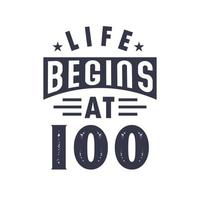 100th birthday design, Life begins at 100 vector