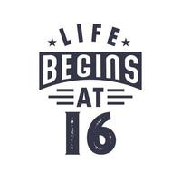 16th birthday design, Life begins at 16 vector