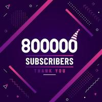 Thank you 800000 subscribers, 800K subscribers celebration modern colorful design. vector